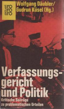 Verfassungsgericht und Politik : krit. Beitr. zu problemat. Urteilen.