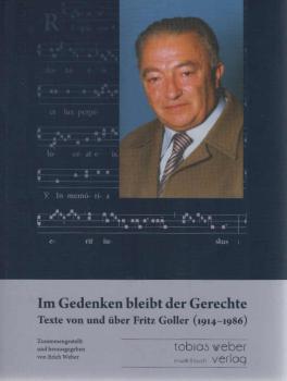 Im Gedenken bleibt der Gerechte : Texte von und über Fritz Goller (1914-1986).