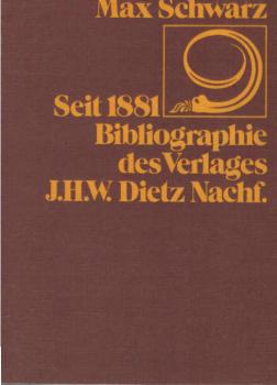 Seit 1881 : Bibliographie des Verlages J. H. W. Dietz Nachfolger