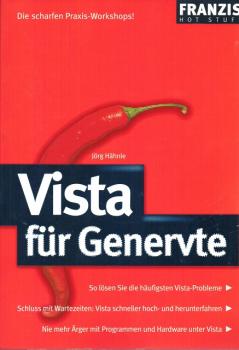 Vista für Genervte : [so lösen Sie die häufigsten Vista-Probleme ; Schluss mit Wartezeiten ; Vista schneller hoch und herunterfahren ; nie mehr Ärger mit Programmen und Hardware unter Vista].