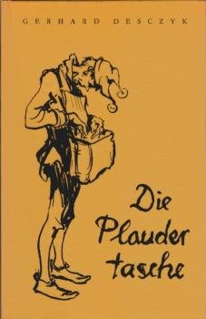 Die Plaudertasche : Gefüllt mit guten Witzen, einiger Narrenweisheit u. vielerlei süßem Geschwätz dargeboten.
