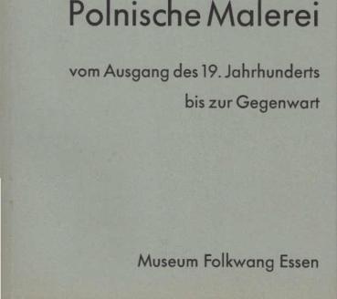 Polnische Malerei : vom Ausgang d. 19. Jahrhunderts bis z. Gegenwart; Ausstellung veranstaltet vom Nationalmuseum in Warschau, Essen 15. Dez. 1962 - 3. Febr. 1963.