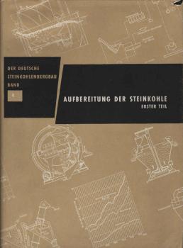 Der deutsche Steinkohlenbergbau; Teil: Bd. 4., Aufbereitung der Steinkohle.