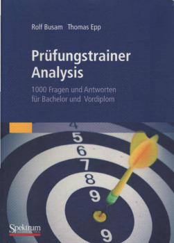 Prüfungstrainer Analysis : 1000 Fragen und Antworten für Bachelor und Vordiplom.