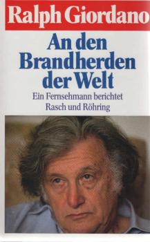 An den Brandherden der Welt : ein Fersehmann berichtet.