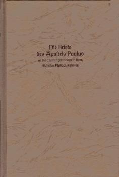 Die Briefe des Apostels Paulus an die Christengemeinden in Rom, Ephesus, Philippi, Kolossae.
