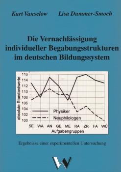 Die Vernachlässigung individueller Begabungsstrukturen im deutschen Bildungssystem : Ergebnisse einer experimentellen Untersuchung ; mit 35 Tabellen.