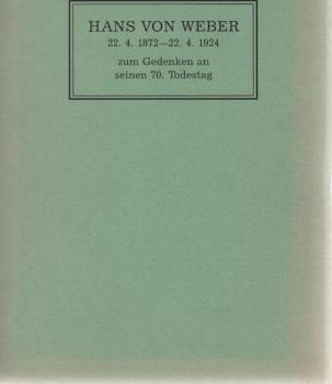 Hans von Weber zum Gedenken an seinen 70. Todestag. 22.4.1872 - 22.4.1924.