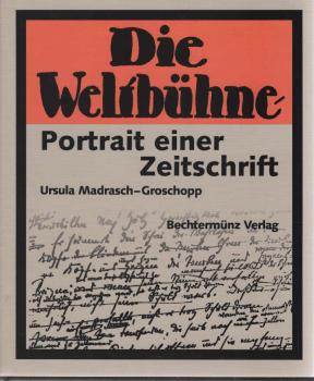 Die Weltbühne : Portrait einer Zeitschrift.