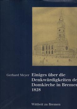 Einiges über die Denkwürdigkeiten der Domkirche in Bremen 1828.