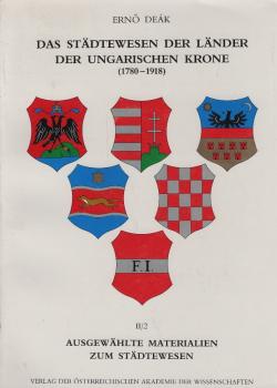 Das Städtewesen der Länder der ungarischen Krone; Teil 2/2, Ausgewählte Materialien zum Städtewesen.