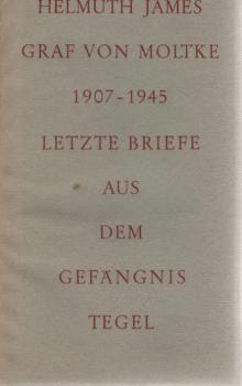 Letzte Briefe aus dem Gefängnis Tegel.