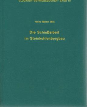 Die Schiessarbeit im Steinkohlenbergbau.