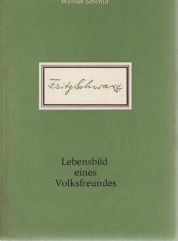 Fritz Schwarz : Lebensbild e. Volksfreundes.