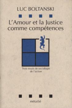 L'Amour et la justice comme compétences : Trois essais de sociologie de l'action