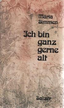 Ich bin ganz gerne alt : aus d. Fülle später Jahre.