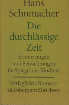 Die durchlässige Zeit : Erinnerungen und Betrachtungen im Spiegel der Kindheit.