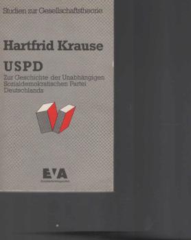 USPD : Geschichte d. Unabhängigen Sozialdemokrat. Partei Deutschlands.