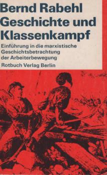 Geschichte und Klassenkampf : Einf. in d. marxist. Geschichtsbetrachtung d. Arbeiterbewegung.