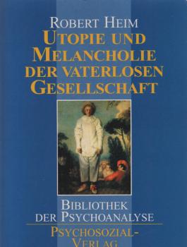 Utopie und Melancholie der vaterlosen Gesellschaft.