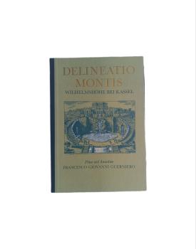 Delineatio montis a metropoli Hasso-Cassellana : Wilhelmshöhe bei Kassel ; Pläne und Ansichten  - Neudr. d. Ausg. Cassel 1706