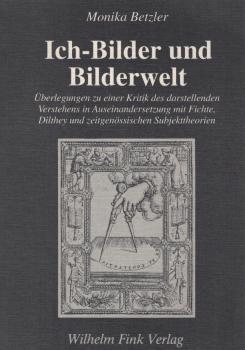 Ich-Bilder und Bilderwelt. Überlegungen zu einer Kritik des darstellenden Verstehens in Auseinandersetzung mit Fichte, Dilthey und zeitgenössischen Subjekttheorien.