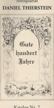 Antiquariat Daniel Thierstein: Katalog Nr. 7. Gute hundert Jahre: Literatur und Philosophie des 19. Jahrhunderts.