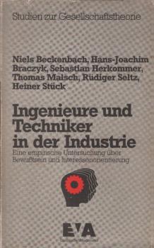 Ingenieure und Techniker in der Industrie : e. empir. Unters. über Bewusstsein u. Interessenorientierung.