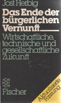 Das Ende der bürgerlichen Vernunft : wirtschaftl., techn. u. gesellschaftl. Zukunft.