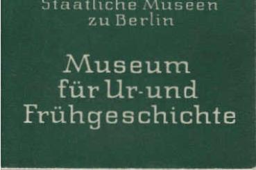 Staatliche Museen zu Berlin Museum für Ur- und Frühgeschichte