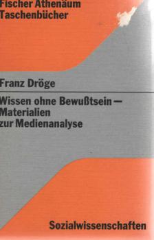 Wissen ohne Bewusstsein : Materialien z. Medienanalyse d. Bundesrepublik Deutschland.