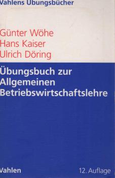 Übungsbuch zur Einführung in die allgemeine Betriebswirtschaftslehre.
