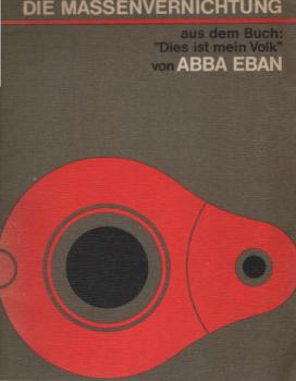 Die Massenvernichtung : aus d. Buch "Dies ist mein Volk".