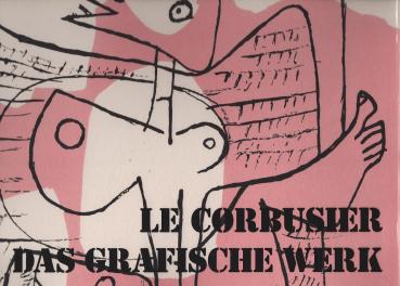 Le Corbusier - Das grafische Werk : [hrsg. aus Anlaß d. 30jährigen Vermittler- u. Sammlertätigkeit von Heidi Weber, 1958-1988]