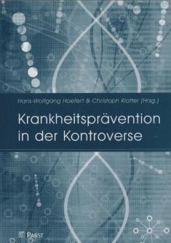 Krankheitsprävention in der Kontroverse.