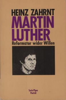Martin Luther : Reformator wider Willen.
