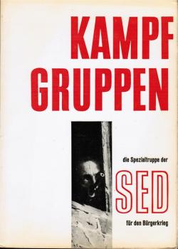 Kampfgruppen - die Spezialtruppe der SED für den Bürgerkrieg.