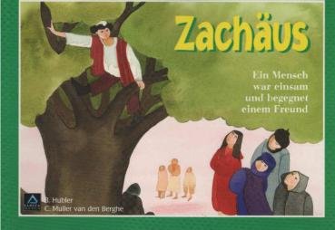 Zachäus : ein Mensch war einsam und begegnet einem Freund.