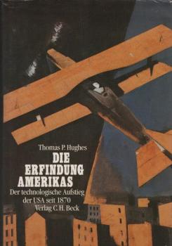 Die Erfindung Amerikas : der technologische Aufstieg der USA seit 1870