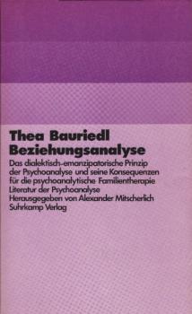 Beziehungsanalyse : d. dialektisch-emanzipatorische Prinzip d. Psychoanalyse u. seine Konsequenzen für d. psychoanalyt. Familientherapie.