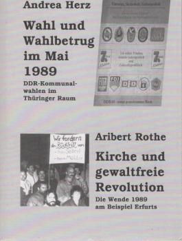 Wahl und Wahlbetrug im Mai 1989 : DDR-Kommunalwahlen im Thüringer Raum.