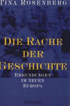 Die Rache der Geschichte : Erkundungen im neuen Europa.