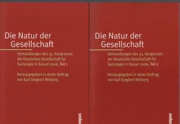 Die Natur der Gesellschaft. Verhandlungen des 33. Kongresses der Deutschen Gesellschaft für Soziologie in Kassel 2006. Teil 1 und 2 (komplett)