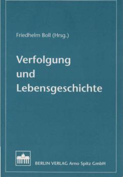 Verfolgung und Lebensgeschichte : Diktaturerfahrungen unter nationalsozialistischer und stalinistischer Herrschaft in Deutschland.