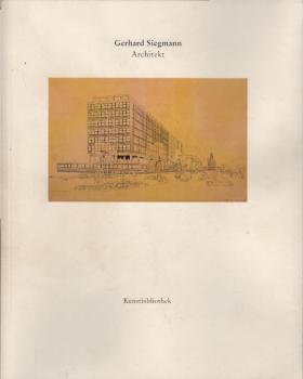 Gerhard Siegmann : 1911 - 1989, Architekt ; [Katalog zur Ausstellung Gerhard Siegmann und Hans Wolff-Grohmann, Staatliche Museen zu Berlin, Kunstbibliothek, 21. Mai bis 25. Juli 1999 ; Wissenschaftszentrum Bonn, 10. September bis 31. Oktober 1999].