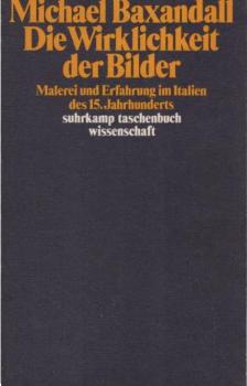 Die Wirklichkeit der Bilder : Malerei u. Erfahrung im Italien d. 15. Jh.