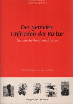 Der gemeine Unfrieden der Kultur : europäische Gewaltgeschichten.