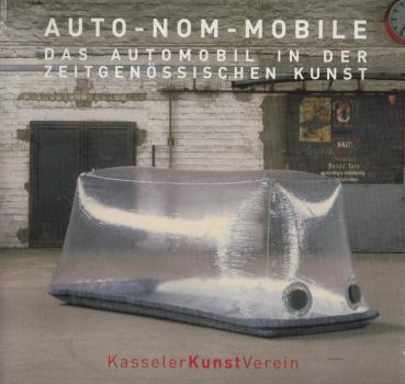 Auto-nom : das Automobil in der zeitgenössischen Kunst ; eine Ausstellung des NRW-Forum Kultur und Wirtschaft Düsseldorf ; [anlässlich der Ausstellung "Auto-nom" im NRW-Forum Kultur und Wirtschaft Düsseldorf, 27. September 2003 - 4. Januar 2004].