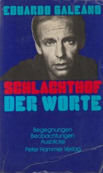 Schlachthof der Worte : Begegnungen, Beobachtungen, Ausblicke.