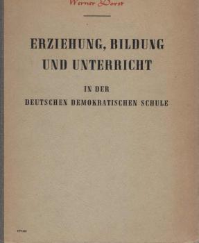 Erziehung, Bildung und Unterricht in der deutschen demokratischen Schule : Grundlagen.